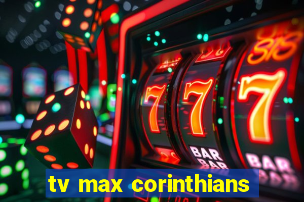 tv max corinthians